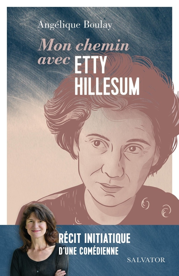 Mon chemin avec Etty Hillesum: Récit initiatique d’une comédienne