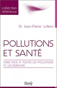 Pollutions et santé - Faire face à toutes les pollutions et les enrayer