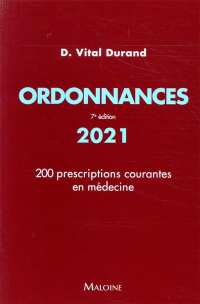 Ordonnances 2021, 7e ed. - 200 Prescriptions Courantes en Medecine