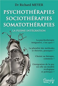 Psychothérapies - Sociothérapies - Somatothérapies - La pleine intégration