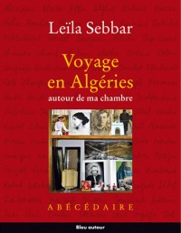 Voyage en Algéries autour de ma chambre : Abécédaire