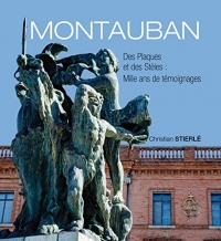 MONTAUBAN : Plaques et stèles: Mille ans de témoignages