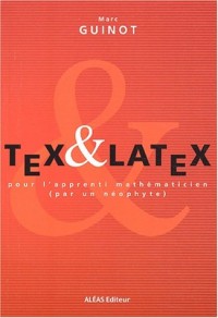 Tex et Latex pour l'apprenti mathématicien (par un néophyte)
