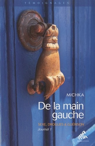 De la main gauche - Journal 1 - Sexe, drogues & guérison
