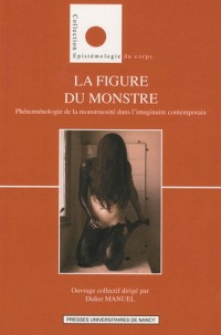 La figure du monstre : Phéménologie de la monstruosité dans l'imaginiaire contemporain