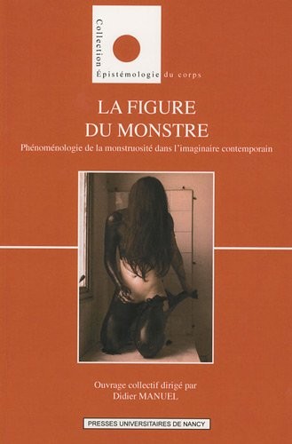 La figure du monstre : Phéménologie de la monstruosité dans l'imaginiaire contemporain
