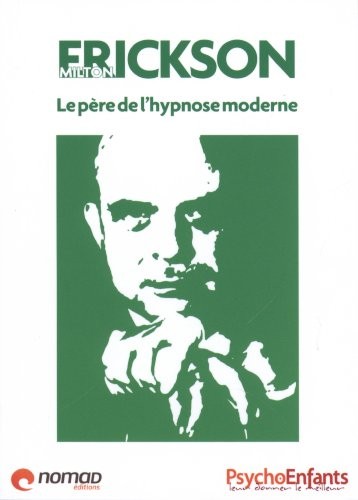 Milton Erickson : Le père de l'hypnose moderne
