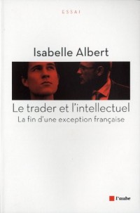 Le trader et l'intellectuel : La fin d'une exception française