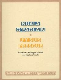 J'y suis presque : Le parcours inachevé d'une femme de Dublin