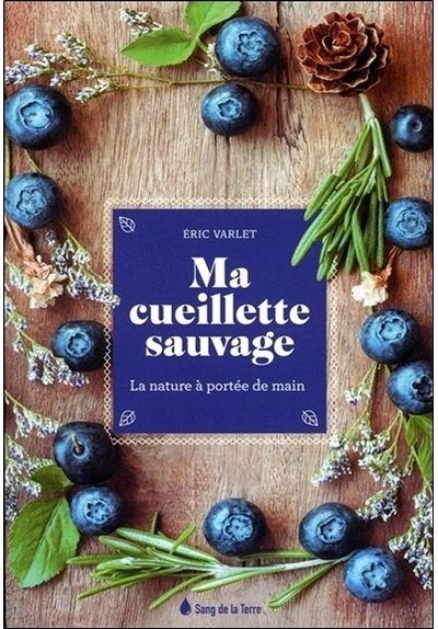 Ma cueillette sauvage – la nature à portée de main