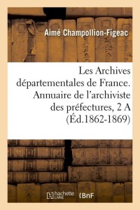 Archives départementales de France. Annuaire de l'archiviste des préfectures, 6ème ed. (1866)