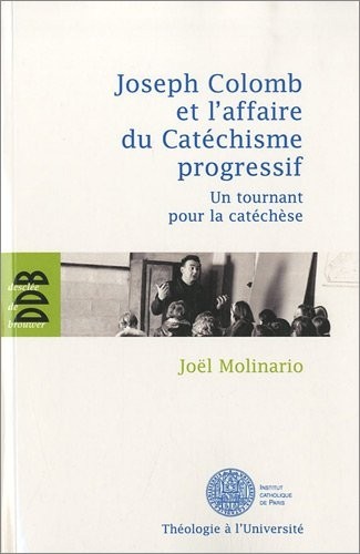 Joseph Colomb et l'affaire du Catéchisme progressif: Un tournant pour la catéchèse