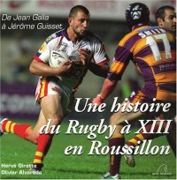 Une histoire du Rugby à XIII à Roussillon : De Jean Galia à Jérôme Guisset