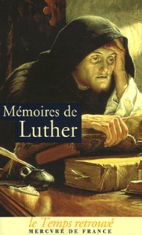 Mémoires de Luther écrits par lui-même