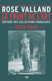 Le front de l'art : Défense des collections françaises, 1939-1945