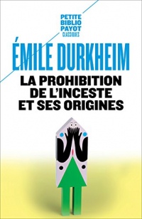 La Prohibition de l'inceste et ses origines (Petite Bibliothèque Payot t. 676)