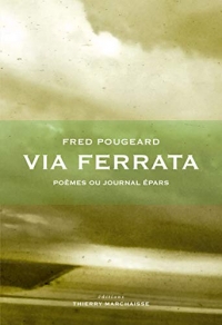 Via Ferrata : Poèmes ou journal épars