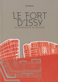 Le fort d' Issy: Un patrimoine en devenir.