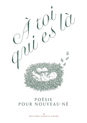À toi qui es là: Poésie pour nouveau-né