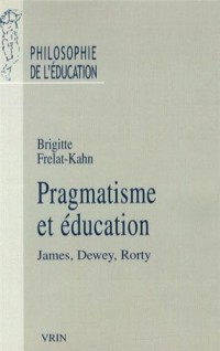 Pragmatisme et éducation: James, Dewey, Rorty