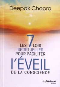 Les 7 lois spirituelles pour faciliter l'éveil de la conscience
