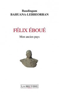 Félix Eboué : Mon ancien pays