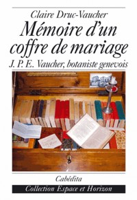 Mémoire d'un coffre de mariage : J.-P.E Vaucher, botaniste genevois