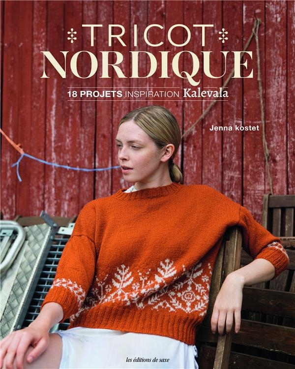 Tricot Nordique. 18 projets inspiration Kalevala: 18 projets inspiration Kalevala
