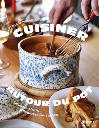 Cuisiner autour du pot - Objets en terre & recettes partagées