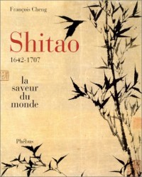 Shitao ou la saveur du monde (1642-1707)