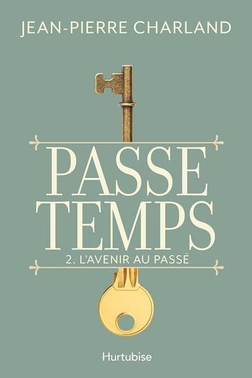 Passe-temps: Tome 2, L'avenir au passé