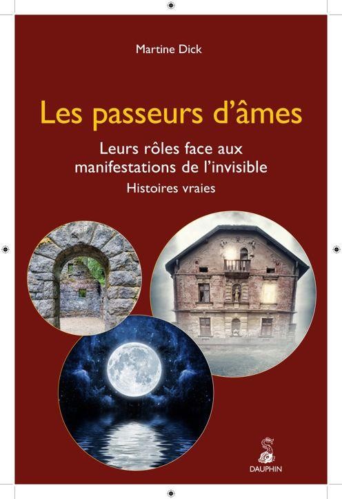Les passeurs d'âmes : Leurs rôles face aux manifestations de l'invisible - Histoires vraies