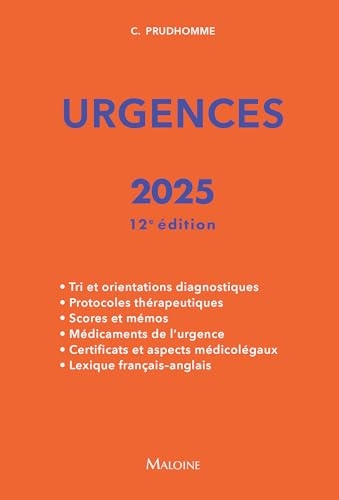 Urgences 2025, 12e éd.: Tri et orientations diagnostiques - Protocoles thérapeutiques - Scores et mémos - Médicaments de l'urgence - Certificats et aspects médicolégaux - Lexique français-anglais