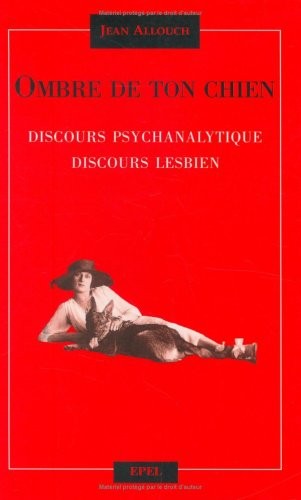 Ombre de ton chien : Discours psychanalytique, discours lesbien