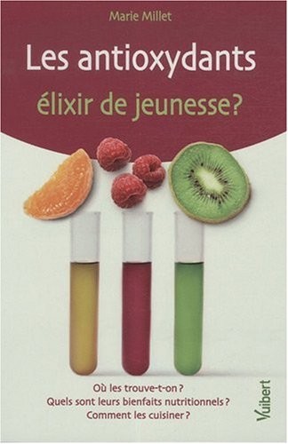 Les Antioxydants : Elixir de jeunesse ?