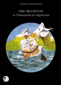 Eric Brampton, ou l'humanisation par diogénisation