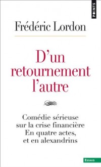 D'un retournement l'autre. Comédie sérieuse sur la crise financière