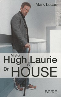 Mister Hugh Laurie et docteur House : Bilan complet