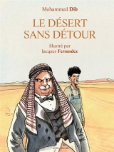Le désert dans détour: Illustré par Jacques Ferrandez