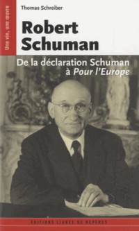 Robert Schuman de la déclaration Schuman à pour l'Europe