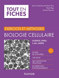 Biologie cellulaire - Exercices et méthodes - 3e éd. - Fiches de synthèse, 140 QCM, 360 questions vr: Fiches de synthèse, 140 QCM, 360 questions vrai/faux, 80 exercices