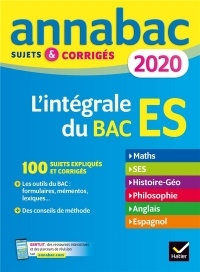 Annales Annabac 2020 L'intégrale bac ES: sujets et corrigés en maths, SES, histoire-géographie, philosophie, anglais, espagnol
