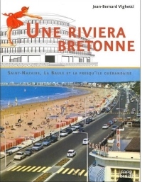 La riviera bretonne : Saint-Nazaire, la Baule et le presqu'île Guérandaise