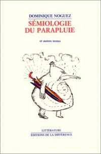 Sémiologie du parapluie : Et autres textes