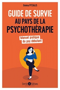 Guide de survie au pays de la psychothérapie: Manuel pratique du psy débutant