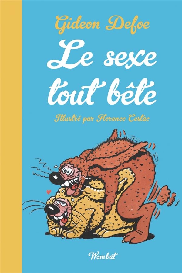 Le Sexe tout bête - La sexualité des animaux petits et grand
