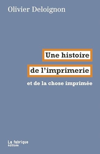 Une histoire de l’imprimerie: et de la chose imprimée