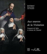 Aux sources de la Visitation : François de Sales et Jeanne de Chantal