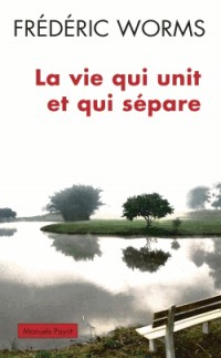 La vie qui unit et qui sépare