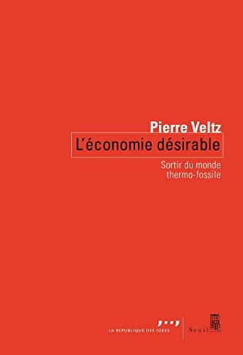 L'Économie désirable - Sortir du monde thermo-fossile